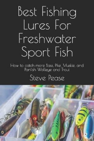 Cover of Best Fishing Lures For Freshwater Sport Fish