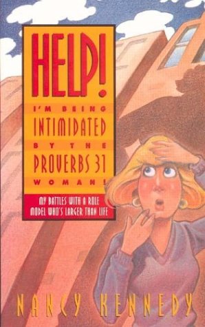 Book cover for Help! I'm Being Intimidated by the Proverbs 31 Woman!