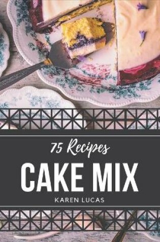 Cover of 75 Cake Mix Recipes