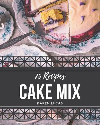 Book cover for 75 Cake Mix Recipes