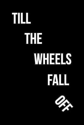 Book cover for Till The Wheels Fall Of