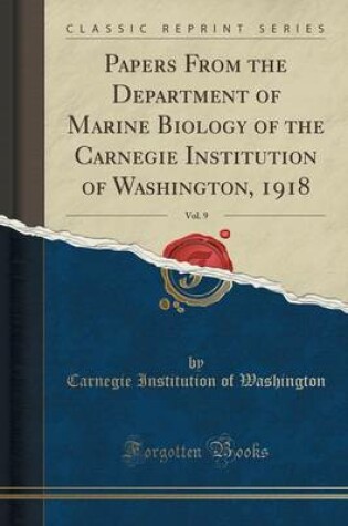 Cover of Papers from the Department of Marine Biology of the Carnegie Institution of Washington, 1918, Vol. 9 (Classic Reprint)