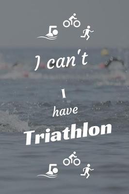 Book cover for I can't I have Triathlon