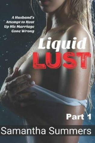 Cover of Liquid Lust - Part 1