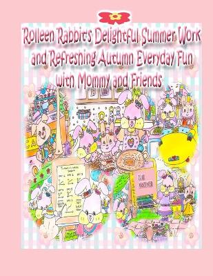 Cover of Rolleen Rabbit's Delightful Summer Work and Refreshing Autumn Everyday Fun with Mommy and Friends