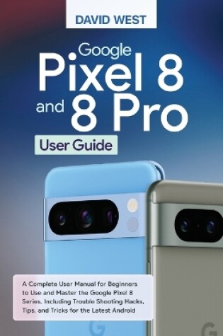 Cover of Google Pixel 8 & 8 Pro User Guide