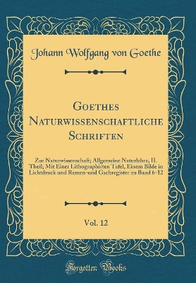 Book cover for Goethes Naturwissenschaftliche Schriften, Vol. 12