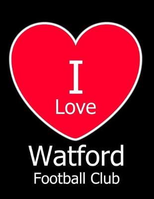 Book cover for I Love Watford Football Club