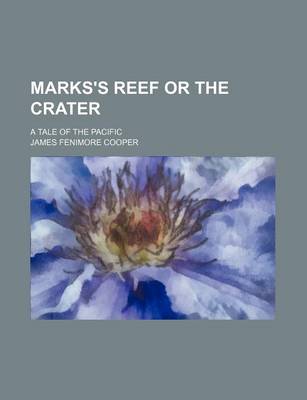 Book cover for Marks's Reef or the Crater; A Tale of the Pacific