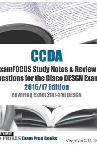 Cover of CCDA Design Associate Certification Exam ExamFOCUS Study Notes & Review Question 2016/17 Edition