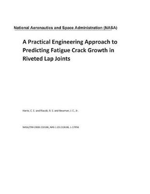 Book cover for A Practical Engineering Approach to Predicting Fatigue Crack Growth in Riveted Lap Joints