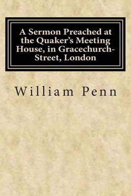 Book cover for A Sermon Preached at the Quaker's Meeting House, in Gracechurch-Street, London