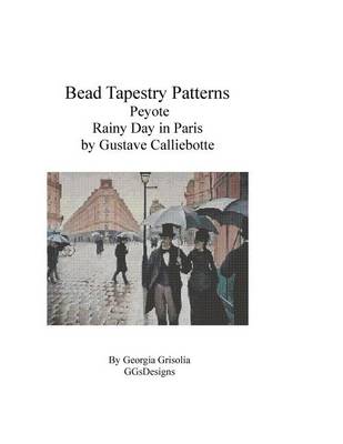 Book cover for Bead Tapestry Patterns Peyote Rainy Day in Paris by Gustave Calliebotte