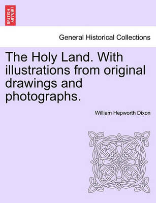 Book cover for The Holy Land. with Illustrations from Original Drawings and Photographs. Vol. II