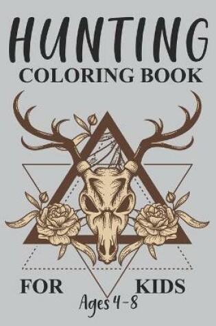 Cover of Hunting Coloring Book For Kids Ages 4-8