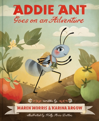 Addie Ant Goes on an Adventure by Maren Morris, Karina Argow