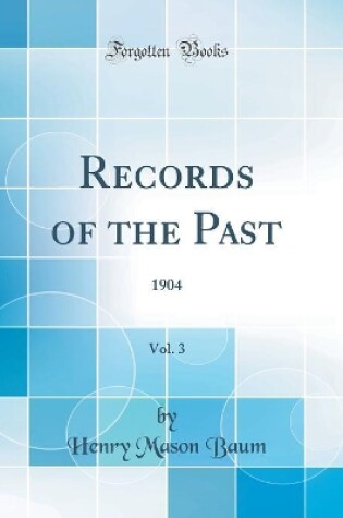 Cover of Records of the Past, Vol. 3: 1904 (Classic Reprint)