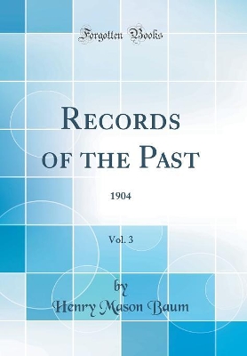 Book cover for Records of the Past, Vol. 3: 1904 (Classic Reprint)