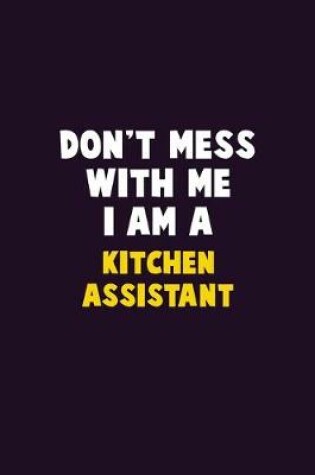 Cover of Don't Mess With Me, I Am A Kitchen Assistant