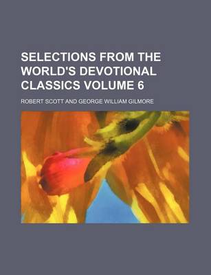 Book cover for Selections from the World's Devotional Classics Volume 6