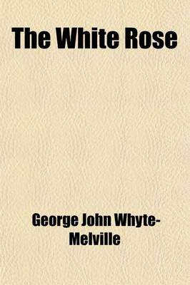 Book cover for The White Rose (Volume 1)