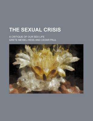 Book cover for The Sexual Crisis; A Critique of Our Sex Life