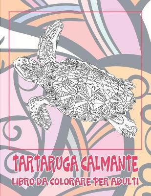 Book cover for Tartaruga calmante - Libro da colorare per adulti