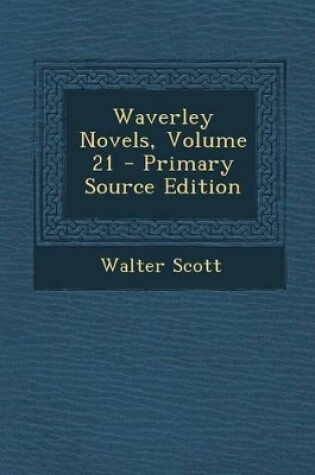 Cover of Waverley Novels, Volume 21 - Primary Source Edition