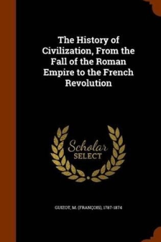 Cover of The History of Civilization, from the Fall of the Roman Empire to the French Revolution