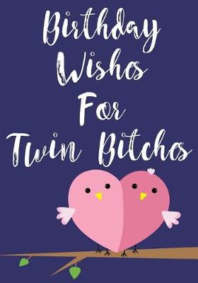 Cover of Birthday Wishes For Twin Bitches