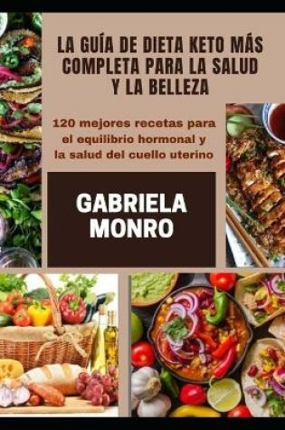 Cover of La Guía de Dieta Keto Más Completa Para La Salud Y La Belleza