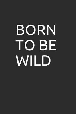 Book cover for Born to Be Wild