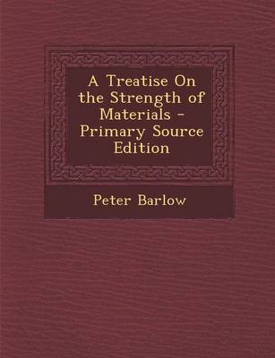 Book cover for A Treatise on the Strength of Materials - Primary Source Edition