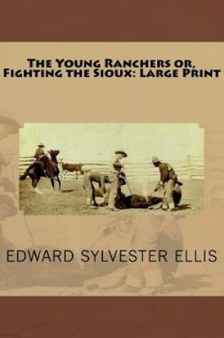 Cover of The Young Ranchers or, Fighting the Sioux