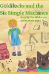 Book cover for Goldilocks and the Six Simple Machines