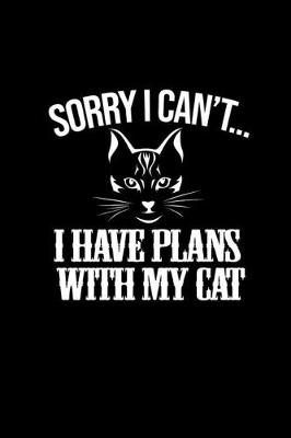 Book cover for Sorry I can't I have plans with my cat