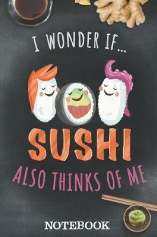 Cover of Notebook - I Wonder If Sushi Also Thinks Of Me