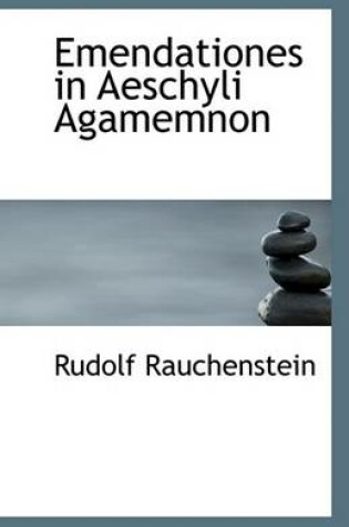 Cover of Emendationes in Aeschyli Agamemnon