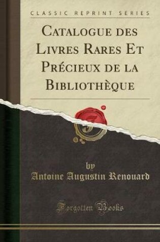 Cover of Catalogue Des Livres Rares Et Precieux de la Bibliotheque (Classic Reprint)