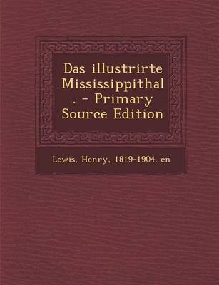 Book cover for Das Illustrirte Mississippithal. - Primary Source Edition