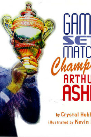 Cover of Game, Set, Match, Champion Arthur Ashe