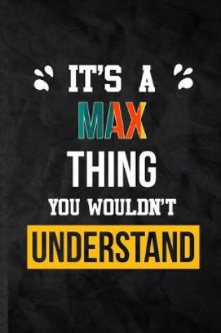 Cover of It's a Max Thing You Wouldn't Understand