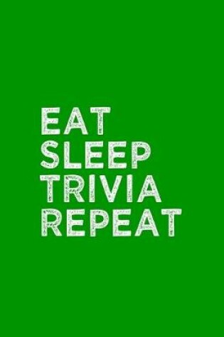 Cover of Eat Sleep Trivia Repeat Notebook