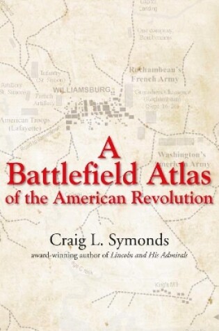 Cover of A Battlefield Atlas of the American Revolution