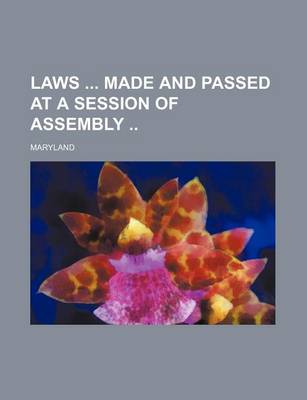 Book cover for Laws Made and Passed at a Session of Assembly