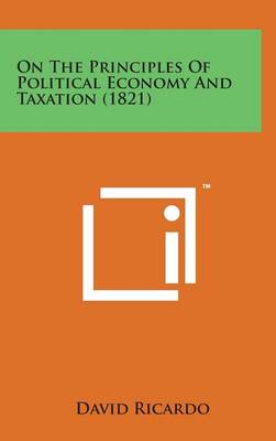 Book cover for On the Principles of Political Economy and Taxation (1821)