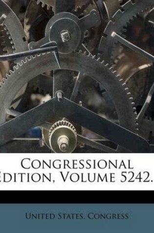 Cover of Congressional Edition, Volume 5242...