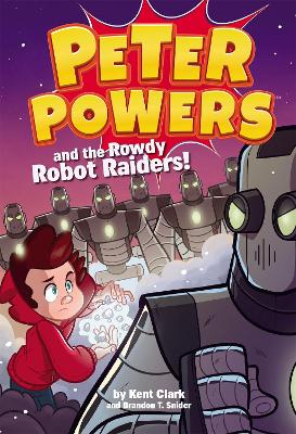 Book cover for Peter Powers and the Rowdy Robot Raiders