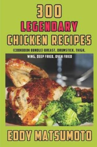 Cover of 300 Legendary Chicken Recipes