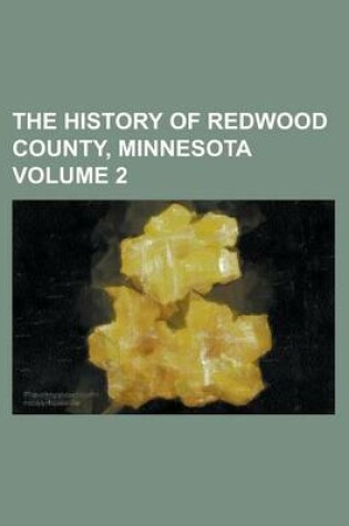 Cover of The History of Redwood County, Minnesota Volume 2